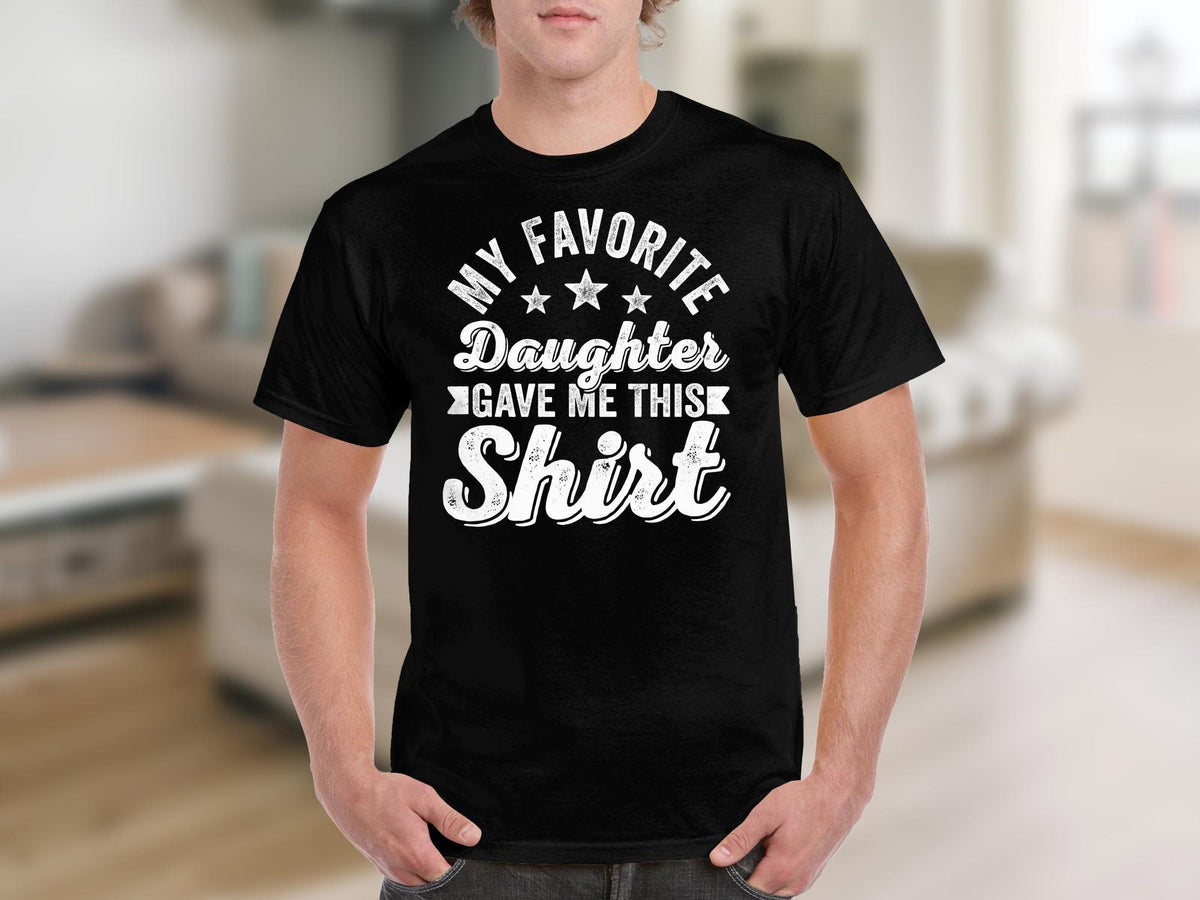 Funny Fathers Day TShirt Birthday Gift for Dad My Favorite Daughter Gave Me This Shirt Fathers Day Humor Tee Dad Joke Shirt Graphic Tee – Bold Style · Perfect For Daily Wear