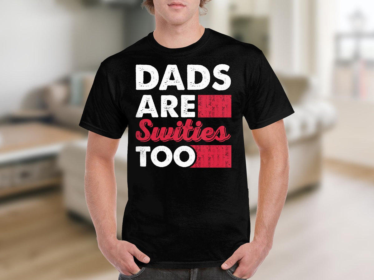 Funny Dad TShirt Dads Are Sweeties Too Fathers Day Gift Birthday Present Humorous Dad Tee Gift for Him Dad Humor Shirt Graphic Tee – Fan Favorite · Perfect For Daily Wear