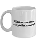 Storyteller Coffee Mug Storytelling Gift Writer Author Narrator Literary Enthusiast What an Awesome Storyteller You are Graphic Tee – Bold Style · Great Gift For Fans