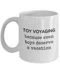 Toy Voyaging Mug Toy Voyaging Gift Cute Toy Voyaging Present Even Toys Deserve a Vacation Graphic Tee – Everyday Comfort · Must-Have Style