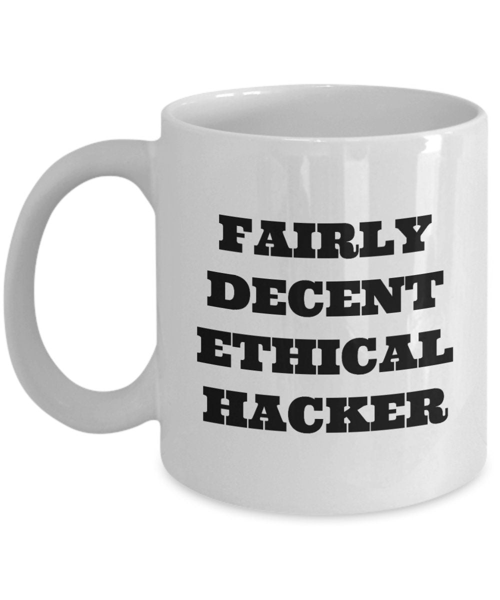 Ethical Hacker Mug Cyber Security Gift Cyber Security Coffee Mug Funny Gift Fairly Decent Ethical Hacker Graphic Tee – Fan Favorite · Great Gift For Fans