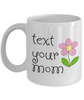 Cute Mother Mug Mother39s Day Coffee Mug Mom Gift Present For Mother39s Day Mom Birthday Text Your Mom Graphic Tee – Fan Favorite · Must-Have Style