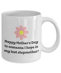 Funny Stepmother Mug Mother39s Day Coffee Mug Stepmom Gift Present For Mother39s Day I Hope Is My Last Stepmother Graphic Tee – Soft Feel · Perfect For Daily Wear