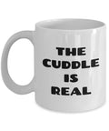 Professional Cuddler Gift Cuddler Coffee Mug Cuddling Gift Cuddle Therapist Present Idea The Cuddle Is Real Graphic Tee – Easygoing Wear · Perfect For Daily Wear