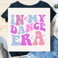 In My Dance Era DTF Print Dance Mom DTF Transfer For Dancer Gift Idea For Dance Teacher Heat Transfers Ready to Press Dance Designs for Kids Graphic Tee – Cozy Vibes · High-Quality Print