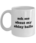 Hikaru Dorodango Mug Dorodango Gift Funny Dorodango Present Ask Me About My Shiny Balls Graphic Tee – Easygoing Wear · High-Quality Print