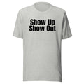 Show Up Show Out t shirt competitive t shirt effort tee attitude t shirt athletic t shirt Graphic Tee – Fan Favorite · Must-Have Style