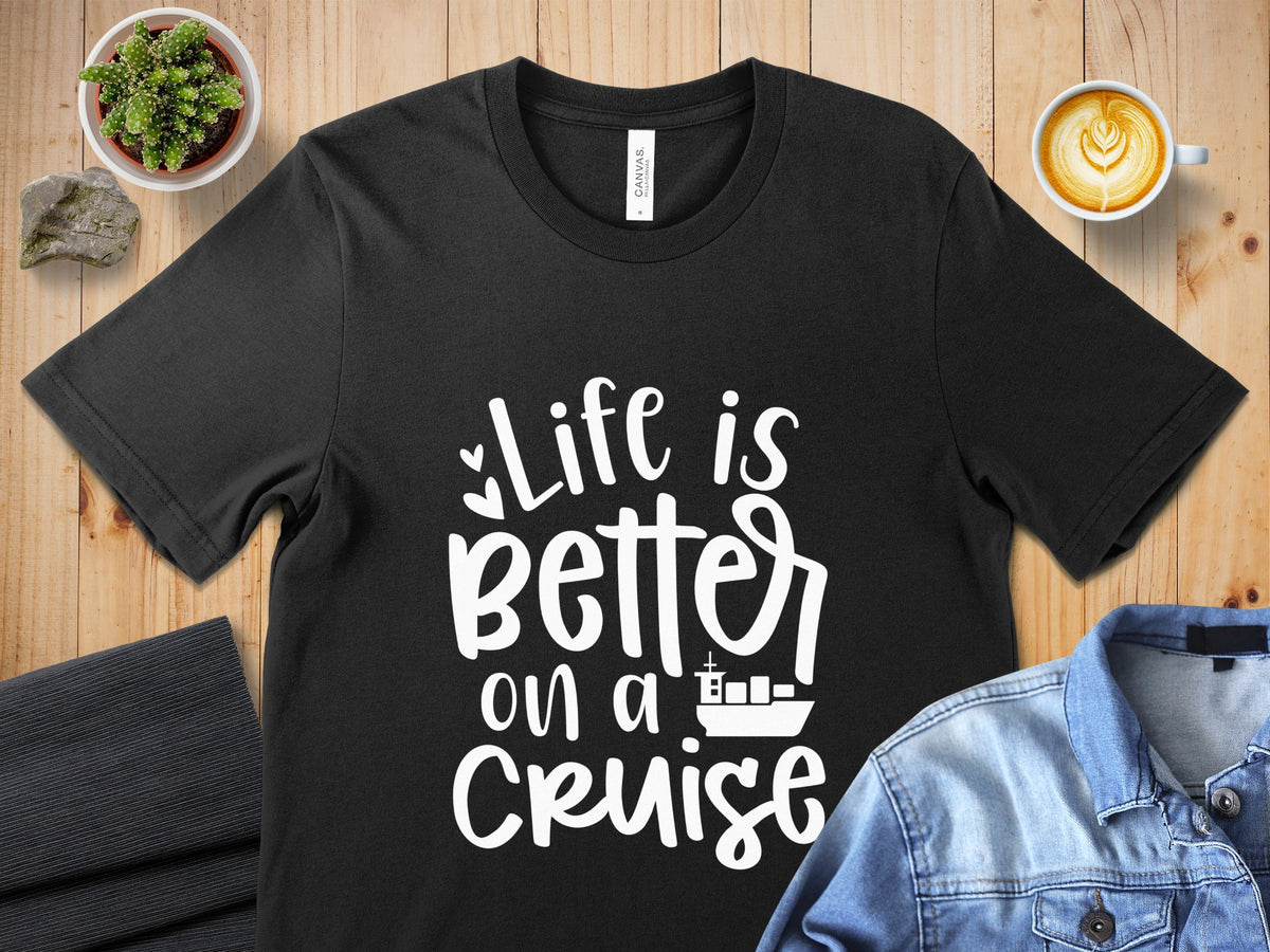 Life is Better on a Cruise T Shirt Fun Cruise Vacation Tee Cruise Lover Shirt Nautical Theme Tee Cruise Ship Apparel Gift Graphic Tee – Easygoing Wear · High-Quality Print