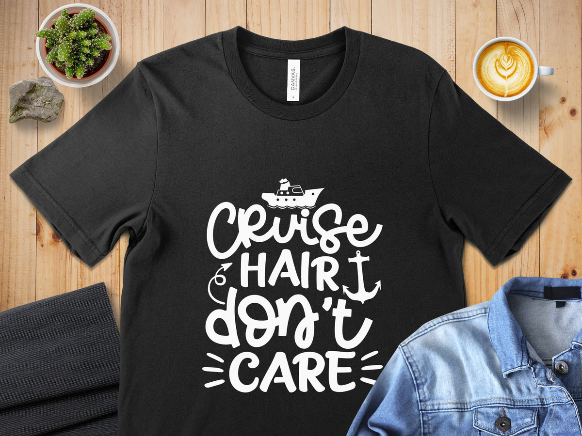 Cruise Hair Don39t Care Funny Nautical Quote T Shirt Perfect Cruise Vacation Shirt Summer Beach Trip Tee Nautical Theme Apparel Graphic Tee – Warm & Stylish · Perfect For Daily Wear