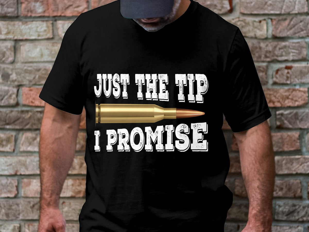 Just The Tip I Promise Funny Quote T Shirt Humor Shirt Bullet Graphic Tee Sarcastic Gift Idea Witty Slogan Unisex Casual Wear Graphic Tee – Fan Favorite · Must-Have Style