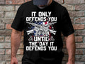 It Only Offends You Until The Day It Defends You T Shirt Patriotic T Shirt Gun Rights T Shirt Statement T Shirt Graphic Tee Graphic Tee – Premium Graphic · High-Quality Print