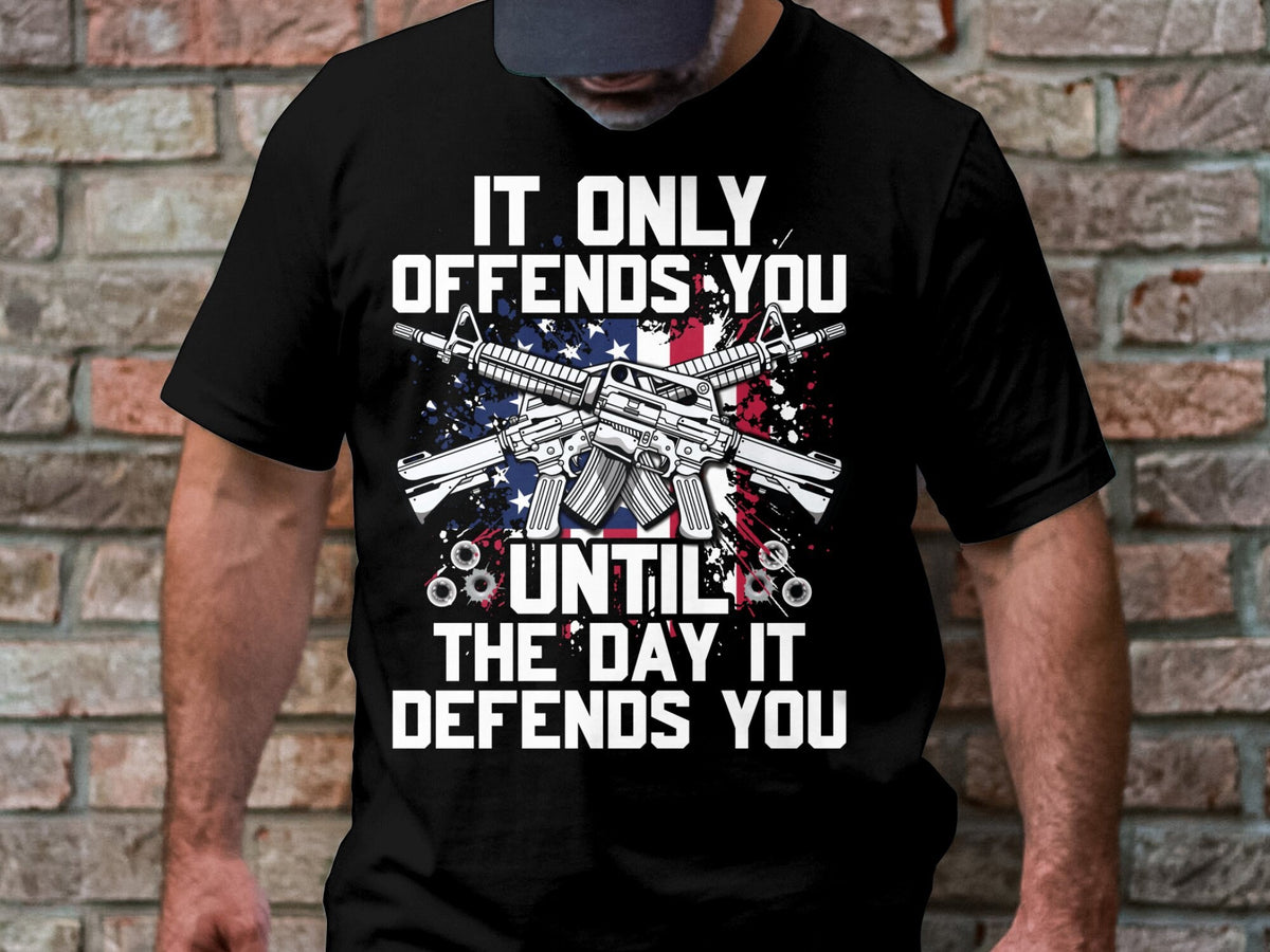 It Only Offends You Until The Day It Defends You T Shirt Patriotic T Shirt Gun Rights T Shirt Statement T Shirt Graphic Tee Graphic Tee – Premium Graphic · High-Quality Print