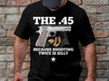 The 45 Handgun Graphic T Shirt Because Shooting Twice Is Silly Funny Gun Quote Shirt Unique Firearm Tee Cool Gun Lover Gift Graphic Tee – Aesthetic Look · Top Pick For Any Outfit