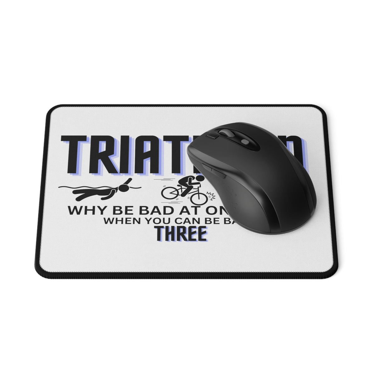 Triathlon Slogan Funny Non Slip Mouse Pad gift him gift her triathlete home decor computer office decor Graphic Tee – Soft Feel · Perfect For Daily Wear
