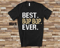 Best Bop Bop Ever Shirt Bop Bop Gift from Granddaughter Grandson Birthday Fathers Day Christmas Gifts for Bop Bop Graphic Tee – Fan Favorite · Perfect For Daily Wear