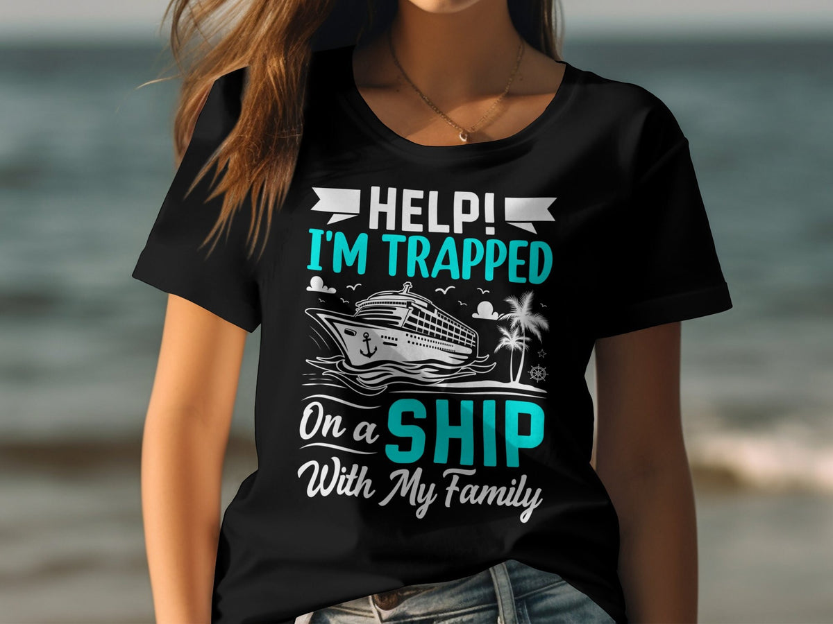 Help Im Trapped On A Ship With My Family Shirt Womens Ladyfit Cruise TShirt Funny Cruise Holiday Tee Perfect Cruise Souvenir Graphic Tee – Fan Favorite · Perfect For Daily Wear
