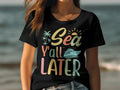 Sea Y39all Later Womens Ladyfit Cruise TShirt Cute Summer Vacation Shirt Fun Cruise Holiday Tee Great Beach Trip Outfit Graphic Tee – Everyday Comfort · High-Quality Print