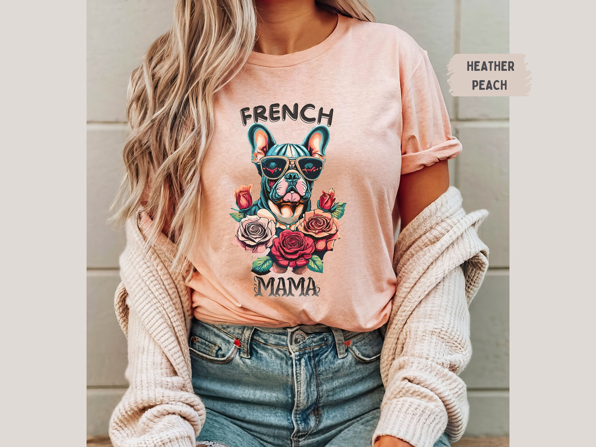 French Bulldog Mama Shirt French Bulldog mom Shirt French Bulldog Mom Gifts Dog Lovers Tee French Bulldog mom T shirt Custom Dog Mom Tee Graphic Tee – Everyday Comfort · High-Quality Print