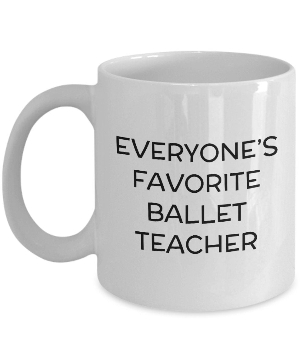 Ballet Teacher Gift Ballet Coffee Mug Ballerina Mug Ballet Gifts Danseur Present Idea Everyone39s Favorite Ballet Teacher Graphic Tee – Warm & Stylish · Perfect For Daily Wear