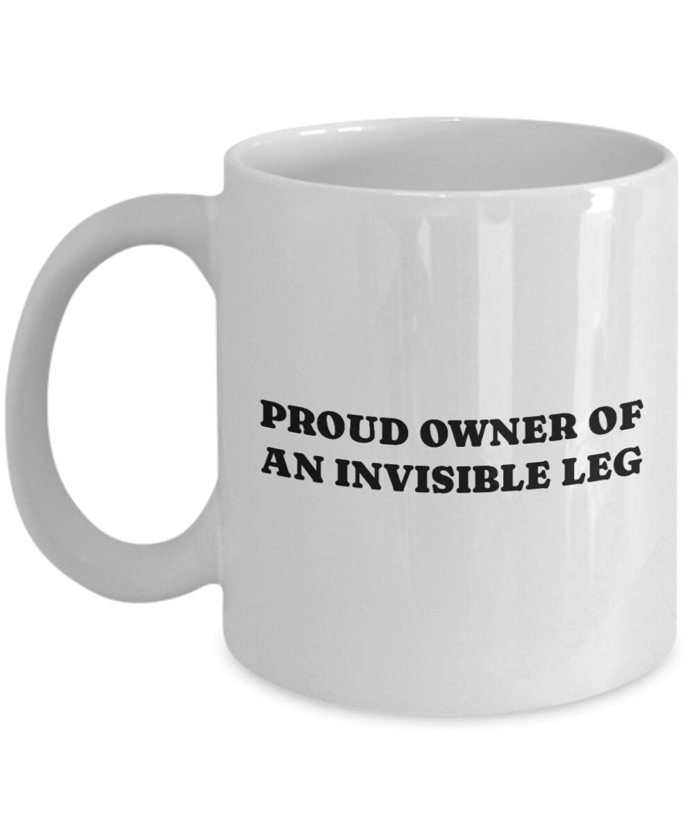Leg Amputee Gift Amputee Coffee Mug Amputee Humor Proud Owner Of an Invisible Leg Graphic Tee – Cozy Vibes · Trending Graphic Apparel