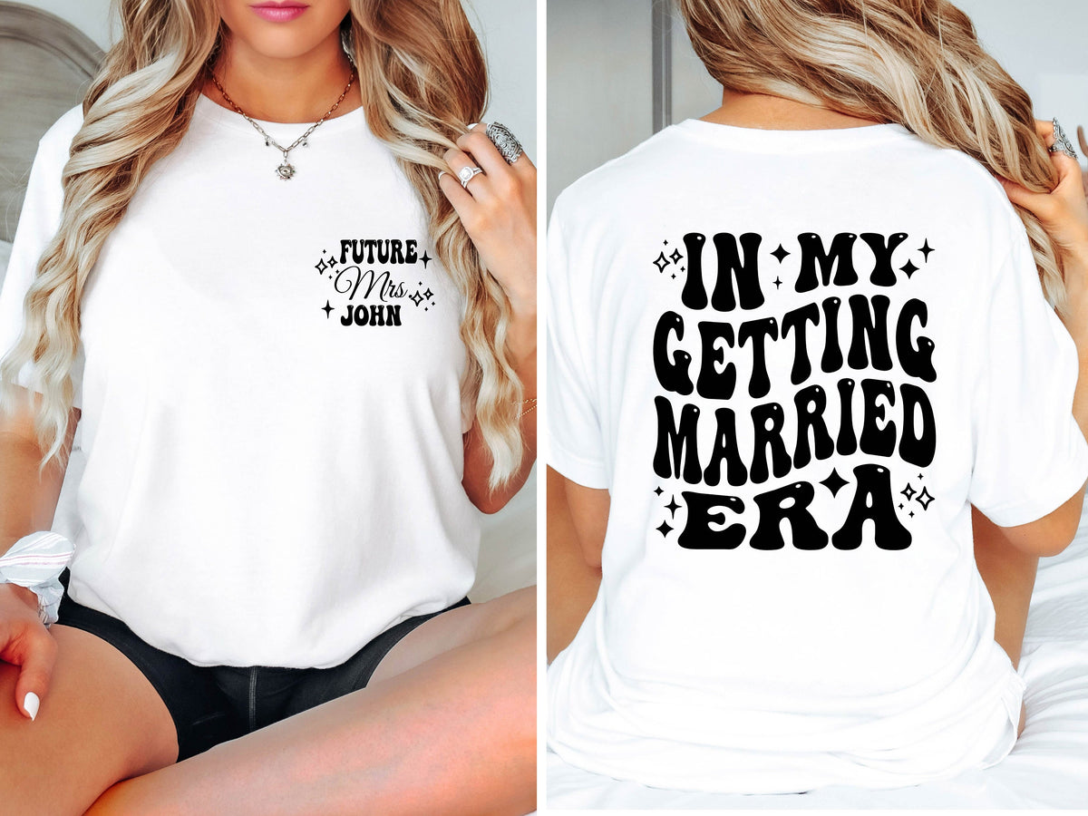 Custom In My Getting Married Era Shirt Personalized Engaged T Shirt Tying the Knot Shirt Shirts Funny Getting Married Gift Fiance Shirts Graphic Tee – Easygoing Wear · Trending Graphic Apparel