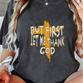 Christian Shirt Christian Shirts Bible Verse Shirt Christian Gifts for Women But First let me thank God tee gift for him Graphic Tee – Bold Style · Great Gift For Fans