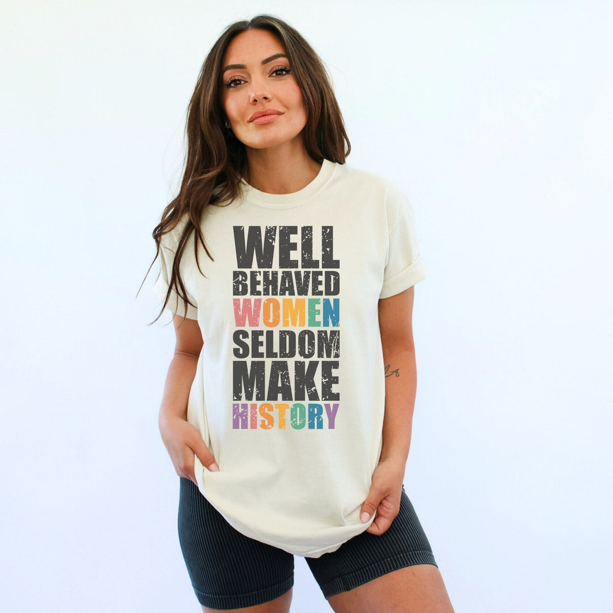 Well Behaved Women Rarely Make History Slogan Top Funny Tshirt Gift Idea Eleanor Roosevelt Quote Graphic Tee – Feel-Good Design · High-Quality Print