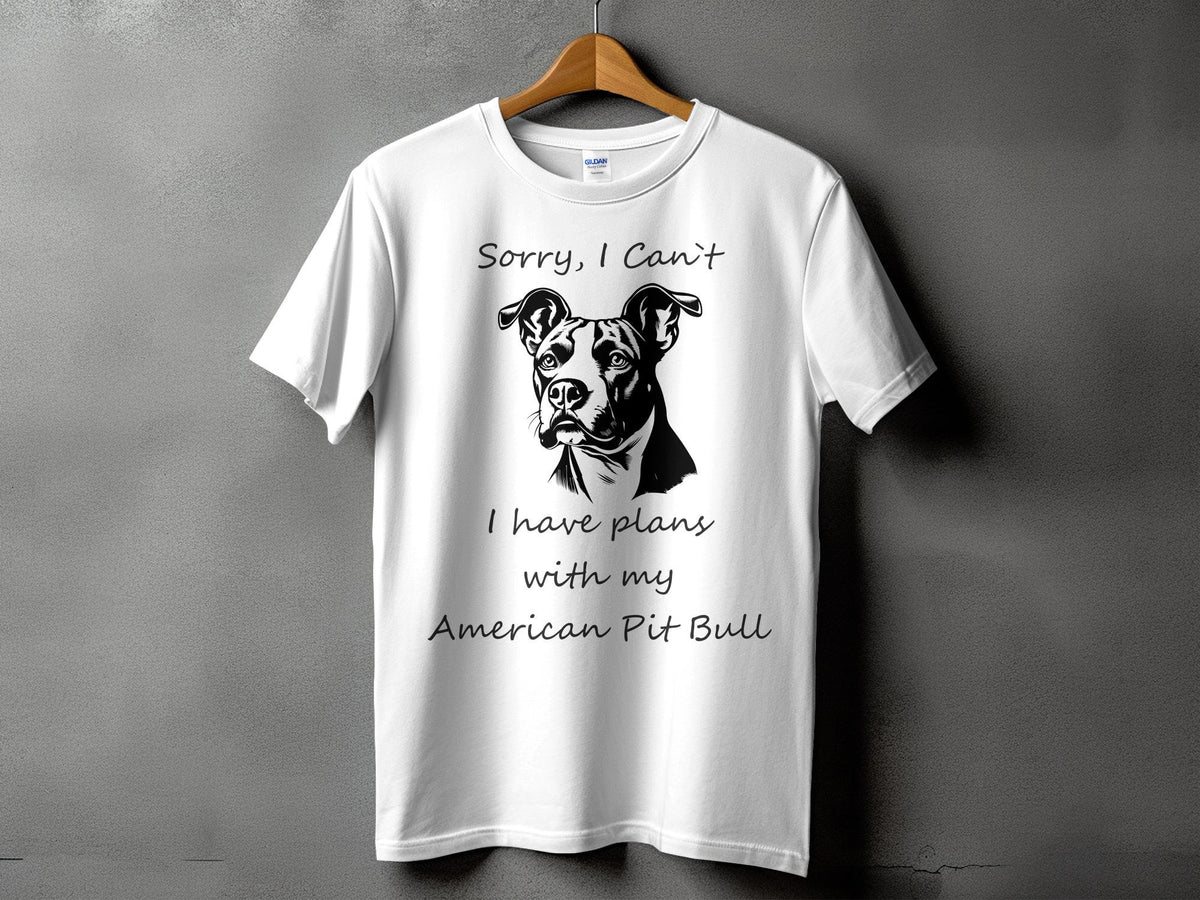 Sorry I Can39t I Have Plans With My American Pit Bull Dog Lovers TShirt Funny Dog TShirt Pit Bull Owner Gift Pet Lover Tee Graphic Tee – Warm & Stylish · Perfect For Daily Wear
