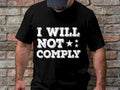 I Will Not Comply T Shirt Protest Statement Tee Rebel Graphic Shirt Bold Text T Shirt Stars Design Tee Unisex Casual Shirt Graphic Tee – Cozy Vibes · Trending Graphic Apparel