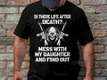 Is There Life After Death Mess With My Daughter And Find Out Funny T Shirt For Dad Joke Father39s Day Gift Graphic Tee – Soft Feel · Great Gift For Fans