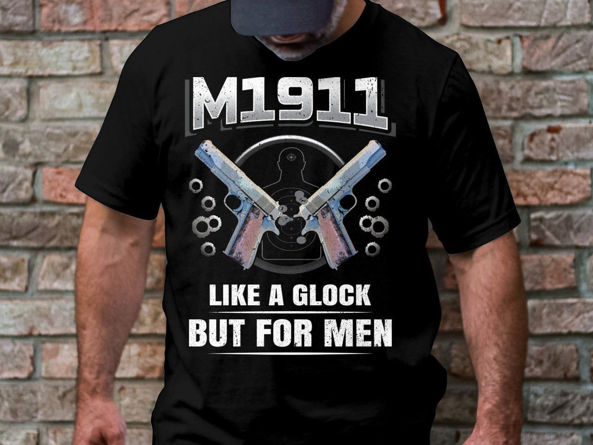 M1911 Like A Glock But For Men Funny Gun Enthusiast T Shirt Unique Firearms Lover Tee Cool Gun Rights Apparel Gift for Gun Fans Graphic Tee – Everyday Comfort · Great Gift For Fans