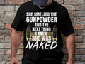 She Smelled the Gunpowder and the Next Thing I Knew She Was Naked T Shirt Funny T Shirt Graphic Tee Sarcastic Shirt Graphic Tee – Soft Feel · Perfect For Daily Wear
