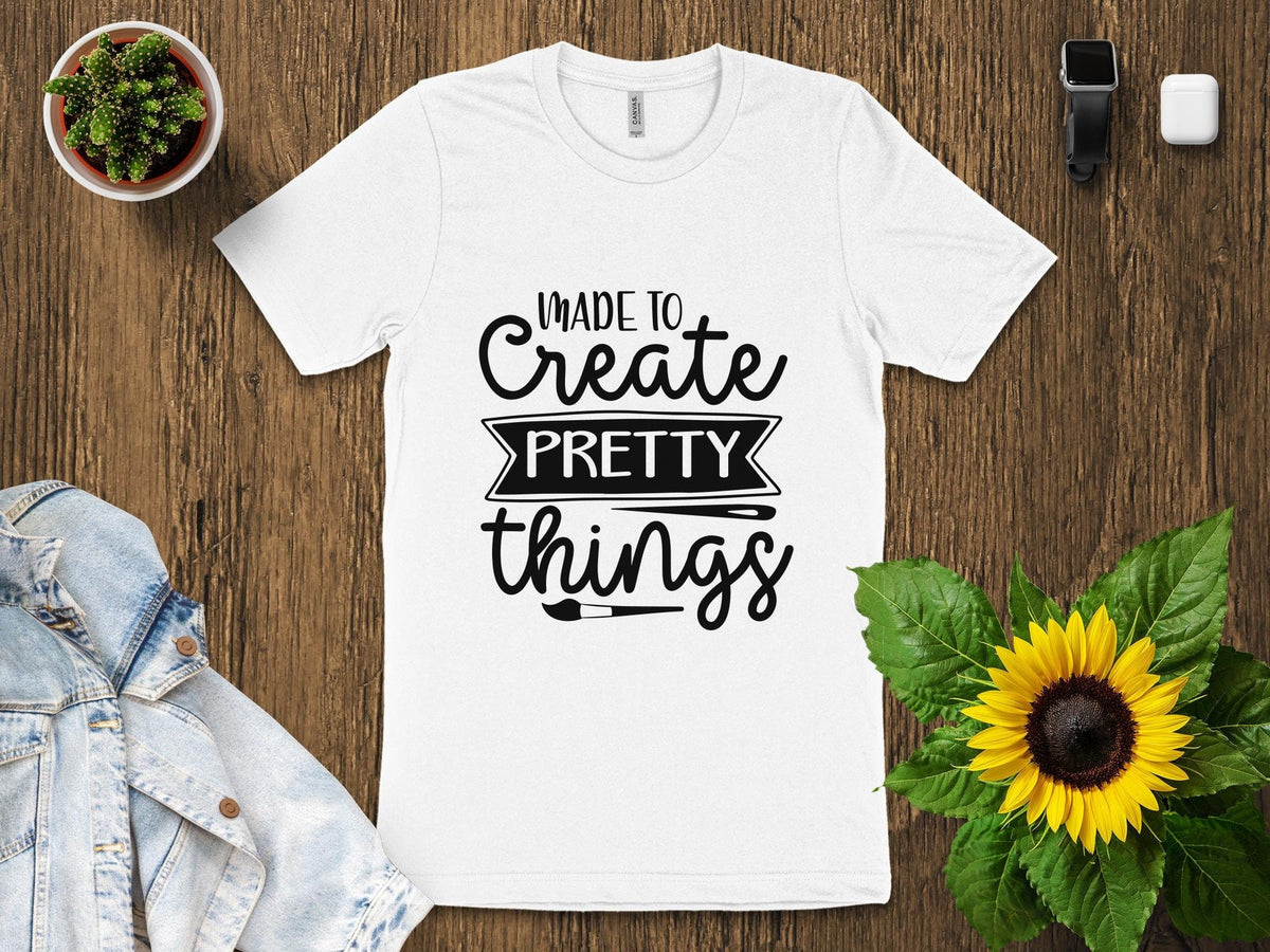 Inspirational Quote T Shirt Artistic Design Graphic Tee Made to Create Pretty Things Creative Artsy T Shirt Gift for Artists Graphic Tee – Bold Style · Great Gift For Fans