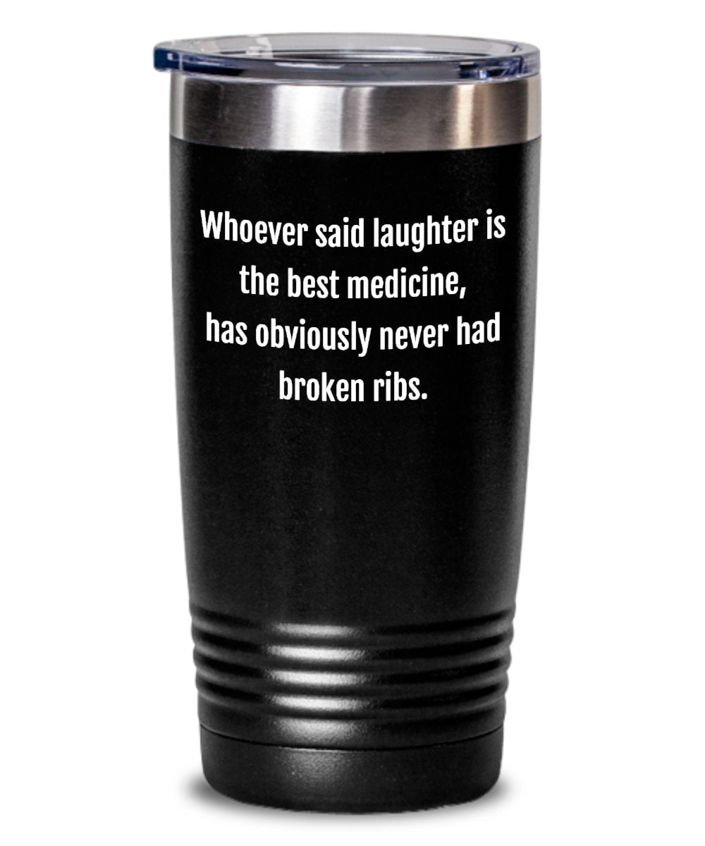 Broken Rib Tumbler Funny Broken Rib Gift Get Well Gift For Broken Rib Never Had Broken Ribs Graphic Tee – Everyday Comfort · Must-Have Style