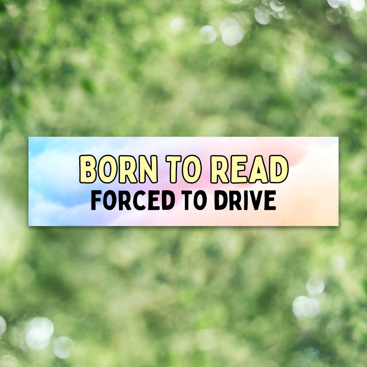 Funny Bookish Bumper Sticker Born to Read Forced to Drive Silly Bookish Gift for Bookworm Anxious Driver Gift for Reader Book Lover Gift Graphic Tee – Premium Graphic · Perfect For Daily Wear