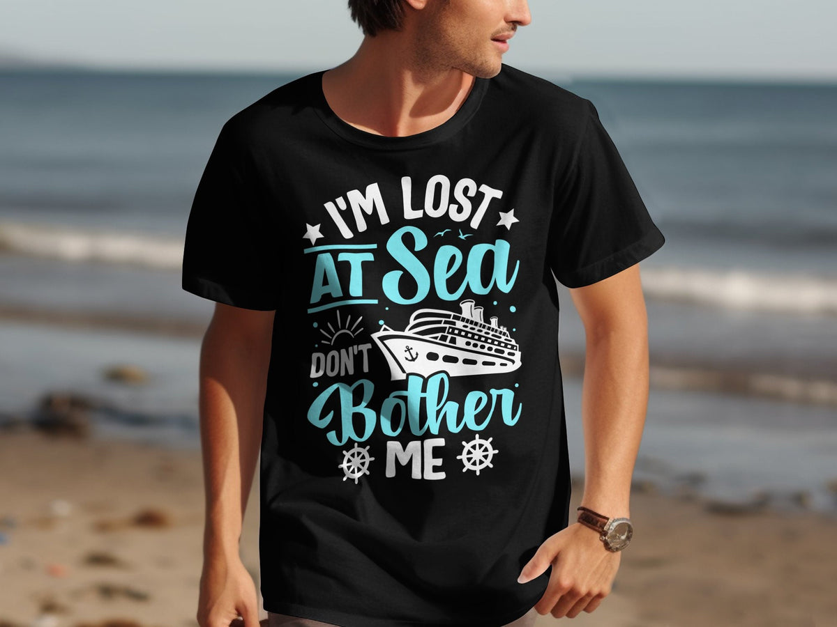 I39m Lost At Sea Don39t Bother Me TShirt Perfect Cruise Holiday Tee Fun Vacation Shirt Nautical Design Apparel Great Sea Voyage Wear Graphic Tee – Premium Graphic · Trending Graphic Apparel