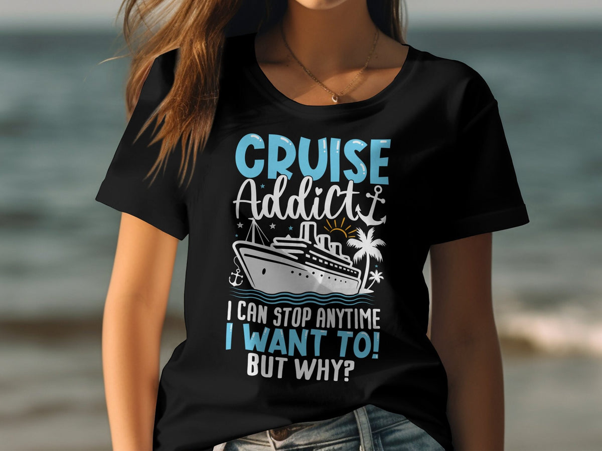 Cruise Addict Women39s Ladyfit TShirt I Can Stop Anytime I Want To Tee Fun Cruise Holiday Shirt Great Gift for Cruise Lovers Graphic Tee – Premium Graphic · Top Pick For Any Outfit