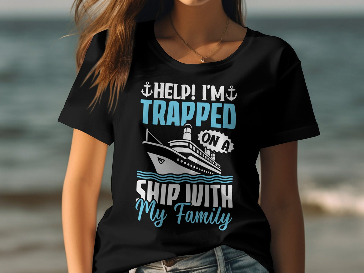 Help I39m Trapped On A Ship With My Family Cruise Vacation TShirt Funny Cruise Shirt Womens Ladyfit Great For Cruise Holiday Graphic Tee – Cozy Vibes · Great Gift For Fans