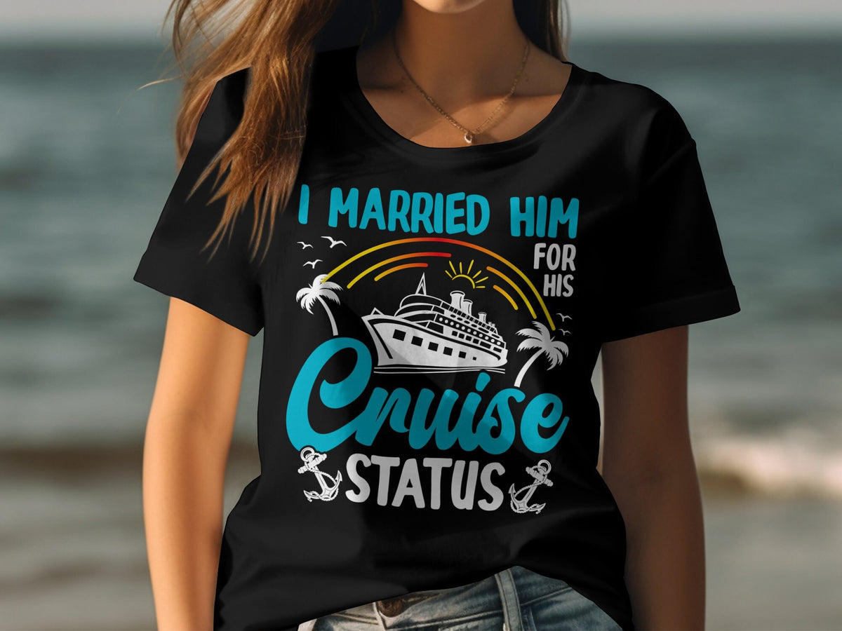 I Married Him Cruise TShirt Womens Ladyfit Cruise Holiday Shirt Fun Vacation Tee Perfect for Cruises Cute Cruise Apparel Graphic Tee – Feel-Good Design · Great Gift For Fans