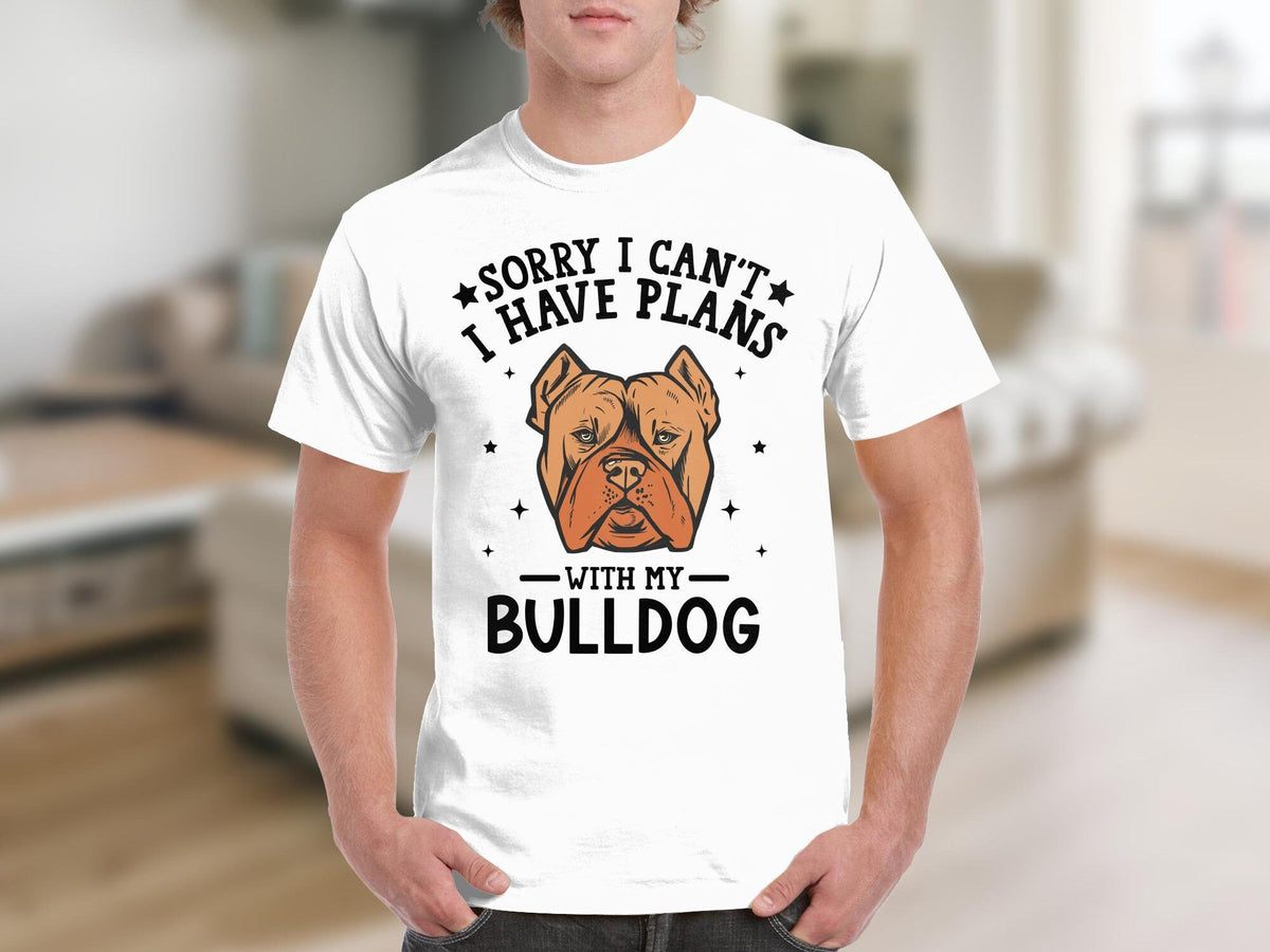 Dog T Shirt Sorry I Can39t I Have Plans With My Bulldog TShirt Funny Dog Lover Graphic Tee Perfect Dog Gifts Birthday Gifts For Animal Lover Graphic Tee – Bold Style · High-Quality Print