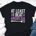 At Least I Beat Anorexia Shirt Anorexia Disease Awareness Shirt Anorexic Patient Warrior Shirt Anorexia Nervosa Eating Disorder Shirt Graphic Tee – Feel-Good Design · Great Gift For Fans