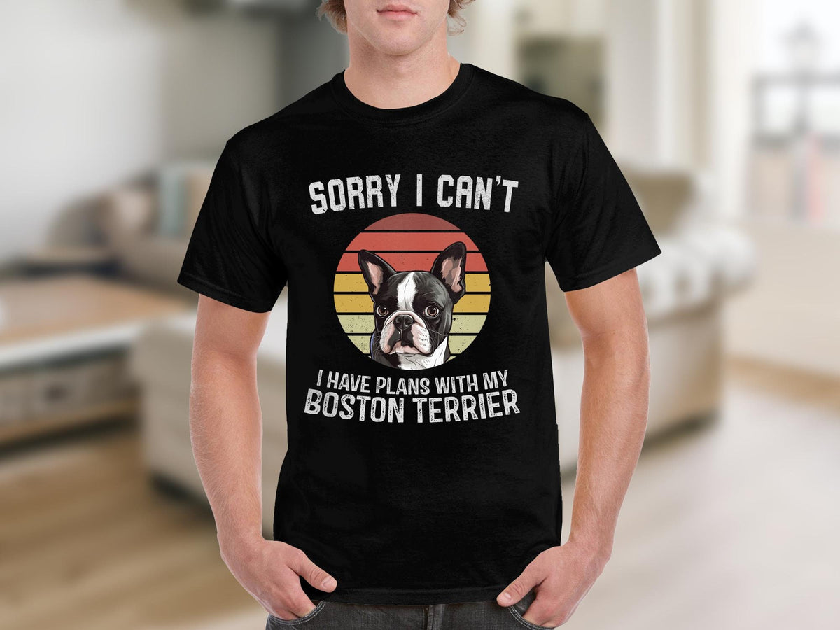 Dog T Shirt Sorry I Can39t I Have Plans With My Boston Terrier Dog Lovers TShirt Animal Lovers Gift Funny Dog Shirt Cute Dog Design Tee Graphic Tee – Soft Feel · High-Quality Print