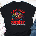 I Had Brain Surgery What39s Your Excuse Shirt Brain Surgery Warrior Shirt Brain Cancer Support Shirt Brain Tumor Awareness Shirt Graphic Tee – Aesthetic Look · Trending Graphic Apparel