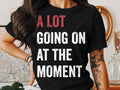 A Lot Going On At The Moment Retro Pop Music Womens Ladyfit TShirt Music Era Tee Pop Music Inspired Music Lovers Graphic Tee Graphic Tee – Cozy Vibes · High-Quality Print