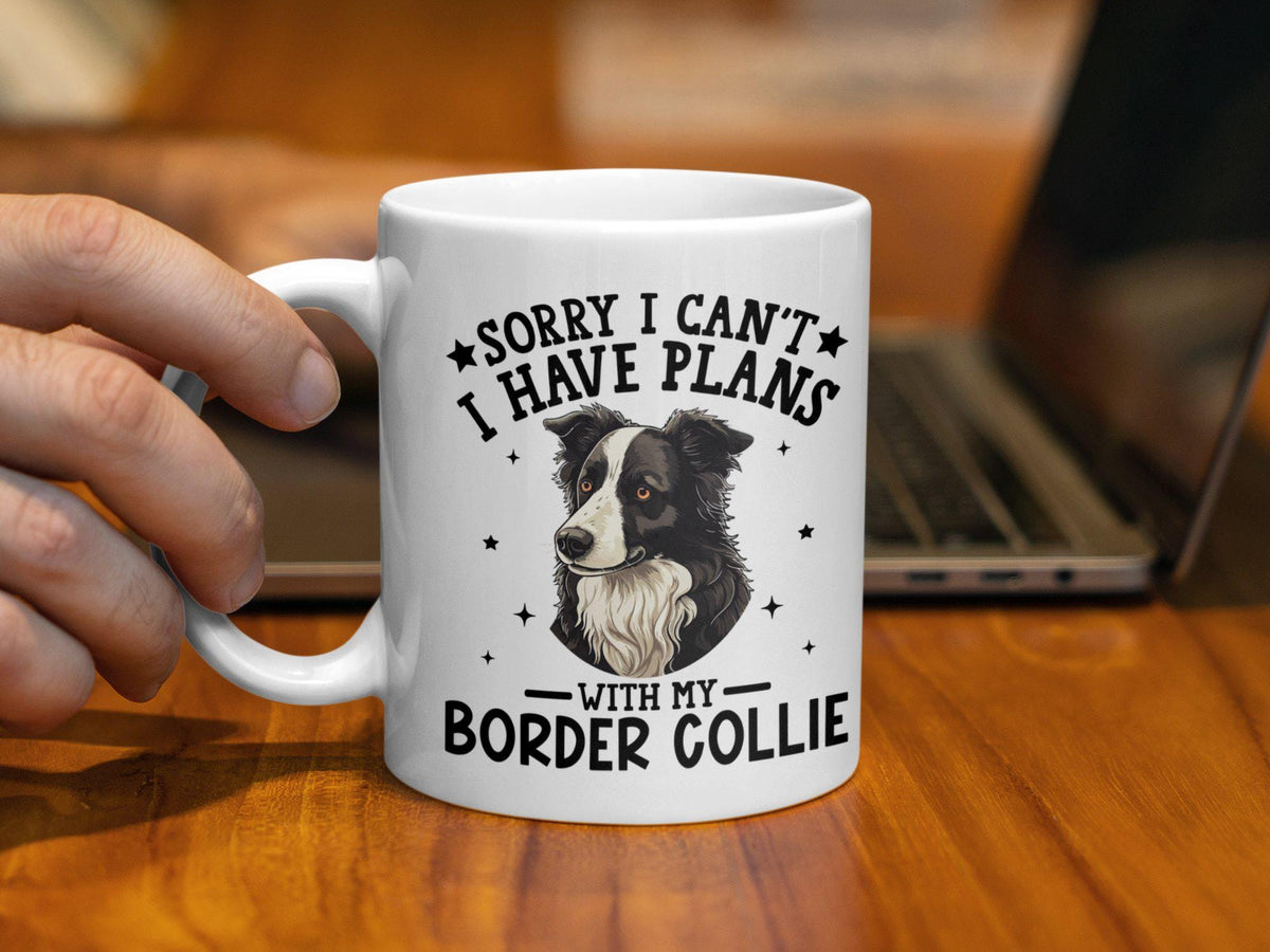 Funny Dog Themed Coffee Mug 11oz Coffee Mug Border Collie Mug Sorry I Can39t I Have Plans Mug Dog Lover Gift Dog Owner Gift Graphic Tee – Soft Feel · High-Quality Print