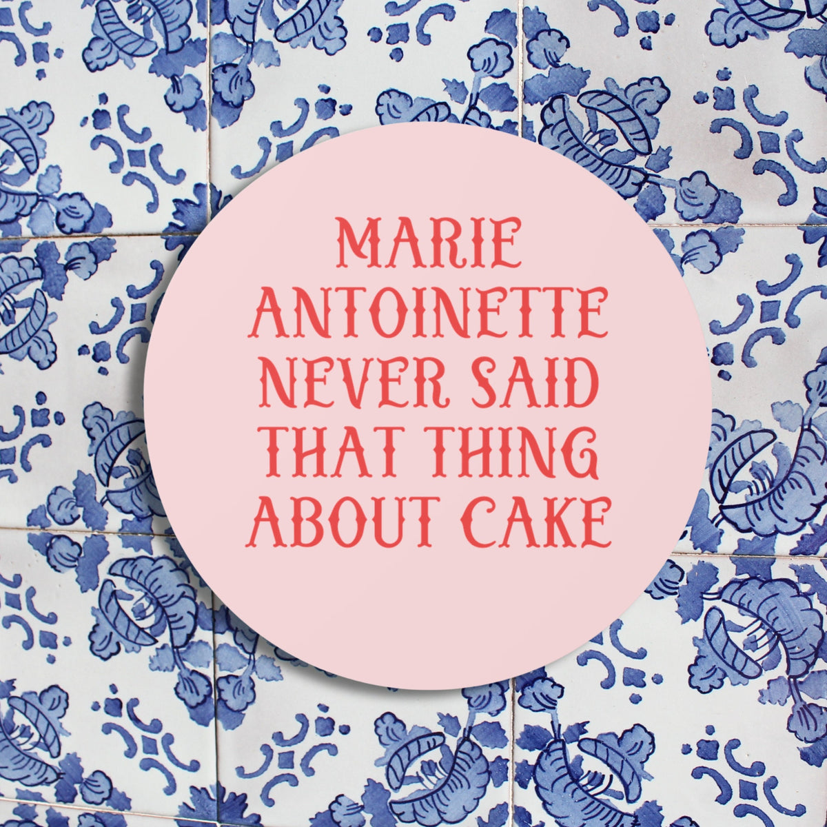 French History Sticker Marie Antoinette Never Said That Thing About Cake Women39s History Buff Social Studies Teacher Gift HIstory Major Graphic Tee – Premium Graphic · Perfect For Daily Wear