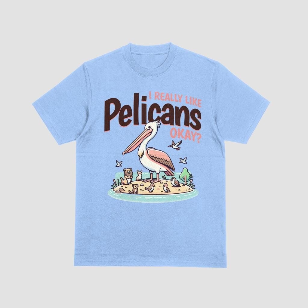 Cute Pelican Shirt Pelican Lover Gift Idea I Really Like Pelicans Okay Pelican Present Unisex Tee Graphic Tee – Soft Feel · High-Quality Print