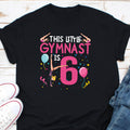 This Little Gymnast Is 6 Shirt Girls39 Gymnastics Shirt Young Athlete Shirt Gymnast Gift Gymnastics Girl Shirt Gymnastics Birthday Shirt Graphic Tee – Aesthetic Look · Perfect For Daily Wear