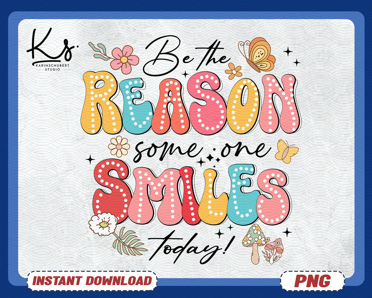 Be The Reason Someone Smiles Today Png Mental Health Png Flower Bright Doodle Dots Inspiration Motivation Quote Png Positive Phrases Graphic Tee – Premium Graphic · Trending Graphic Apparel