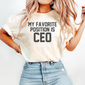 My Favorite Position is CEO Girl Boss Boss Lady Feminist Feminist AF Mom Boss Boss Mama Graphic Tee – Soft Feel · High-Quality Print